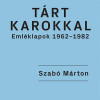Új kötet: Szabó Márton: Tárt karokkal: Emléklapok 1962-1982